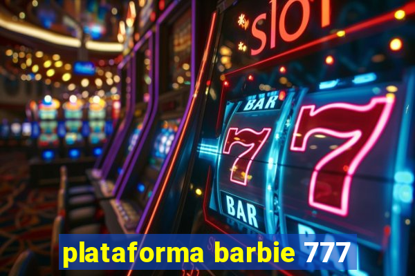 plataforma barbie 777